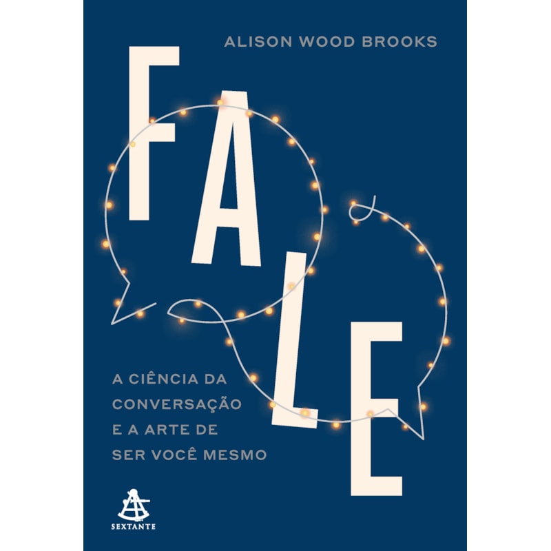 FALE: A CIÊNCIA DA CONVERSAÇÃO E A ARTE DE SER VOCÊ MESMO