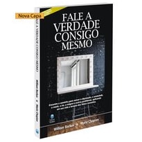 FALE A VERDADE CONSIGO MESMO: ENCONTRE O CAMINHO PARA VENCER A DEPRESSÃO, A ANSIEDADE, O MEDO, A IRA, A MÁGOA E OUTROS PROBLEMAS, APLICANDO EM SUA VIDA A TERAPIA DOS FALSO CONCEITOS.