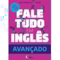 FALE TUDO EM INGLÊS - AVANÇADO