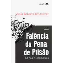 FALÊNCIA DA PENA DE PRISÃO - 5ª EDIÇÃO DE 2017: CAUSAS E ALTERNATIVAS