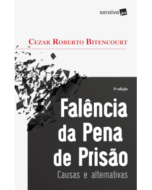 FALÊNCIA DA PENA DE PRISÃO - 5ª EDIÇÃO DE 2017: CAUSAS E ALTERNATIVAS