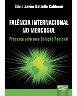 FALÊNCIA INTERNACIONAL NO MERCOSUL - PROPOSTA PARA UMA SOLUÇÃO REGIONAL
