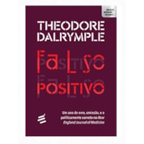 FALSO POSITIVO - UM ANO DE ERRO, OMISSÃO, E O POLITICAMENTE CORRETO NO NEW ENGLAND JOURNAL OF MEDICINE