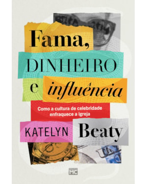 FAMA, DINHEIRO E INFLUÊNCIA: COMO A CULTURA DE CELEBRIDADE ENFRAQUECE A IGREJA