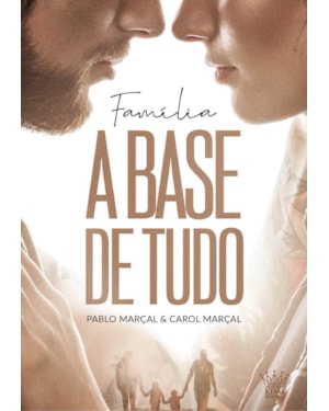 Família A Base De Tudo - Pablo Marçal e Carol Marçal