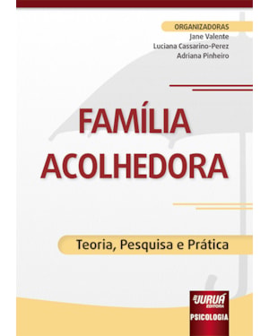 FAMÍLIA ACOLHEDORA - TEORIA, PESQUISA E PRÁTICA