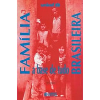 FAMÍLIA BRASILEIRA: A BASE DE TUDO