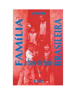 FAMÍLIA BRASILEIRA: A BASE DE TUDO