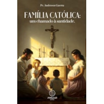 Família católica: um chamado à santidade