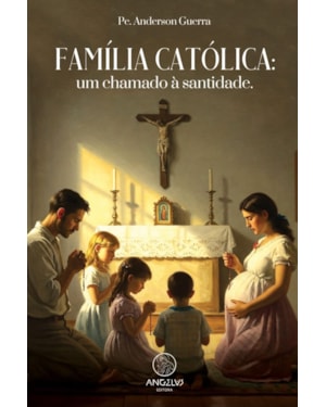 Família católica: um chamado à santidade