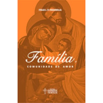 FAMÍLIA, COMUNIDADE DE AMOR