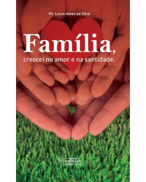 Família, crescei no amor e na santidade