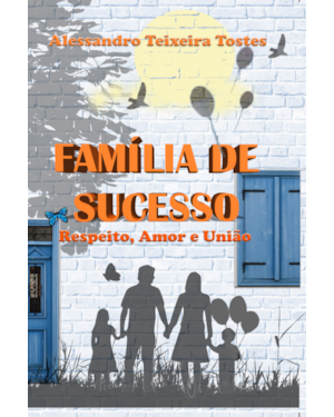 Família de sucesso: respeito, amor e união