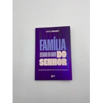 Família debaixo do favor do Senhor: Um convite para restaurar lares