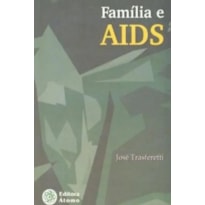 FAMILIA E AIDS - COMUNICACAO CONCIENTIZACAO E SAUDE - 1