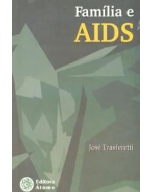 FAMILIA E AIDS - COMUNICACAO CONCIENTIZACAO E SAUDE - 1