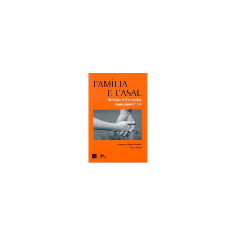 FAMÍLIA E CASAL: ARRANJOS E DEMANDAS CONTEMPORÂNEAS