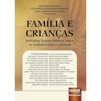FAMÍLIA E CRIANÇAS - REFLEXÕES TEÓRICO-PRÁTICAS SOBRE OS CUIDADOS COM AS CRIANÇAS