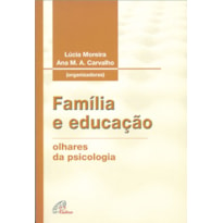 FAMÍLIA E EDUCAÇÃO: OLHARES DA PSICOLOGIA