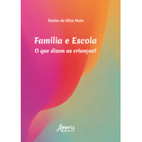 FAMÍLIA E ESCOLA: O QUE DIZEM AS CRIANÇAS?