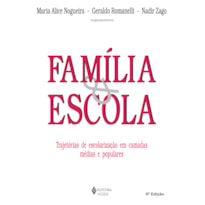 FAMÍLIA E ESCOLA - TRAJETÓRIAS DE ESCOLARIZAÇÃO EM CAMADAS MÉDIAS E POPULARES