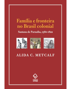 FAMÍLIA E FRONTEIRA NO BRASIL COLONIAL: SANTANA DE PARNAÍBA, 1580-1822