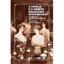 FAMÍLIA E O DIREITO BRASILEIRO OITOCENTISTA, A - 2019