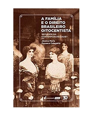 FAMÍLIA E O DIREITO BRASILEIRO OITOCENTISTA, A - 2019