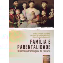 FAMÍLIA E PARENTALIDADE - OLHARES DA PSICOLOGIA E DA HISTÓRIA