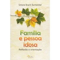 FAMILIA E PESSOA IDOSA - REFLEXAO E ORIENTACAO - 1ª