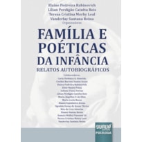 FAMÍLIA E POÉTICAS DA INFÂNCIA - RELATOS AUTOBIOGRÁFICOS