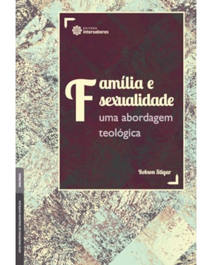 FAMÍLIA E SEXUALIDADE:: UMA ABORDAGEM TEOLÓGICA