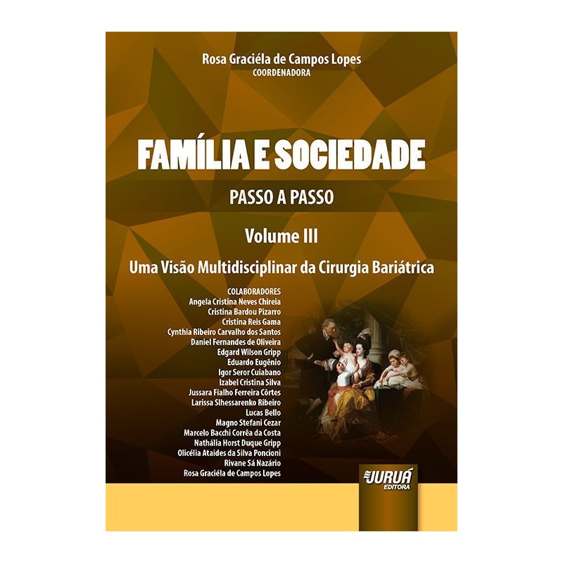 FAMÍLIA E SOCIEDADE - PASSO A PASSO - VOL. III - UMA PERSPECTIVA MULTIDISCIPLINAR DA CIRURGIA BARIÁTRICA