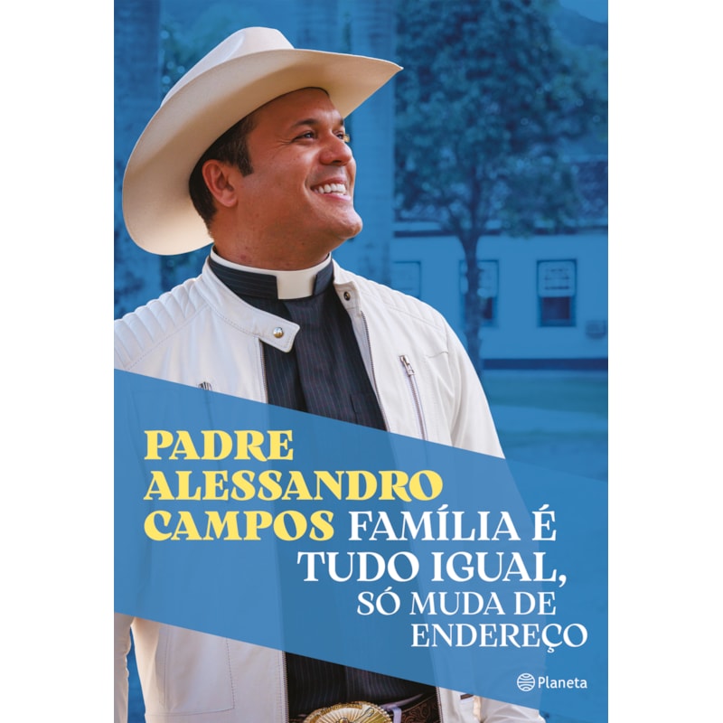 FAMÍLIA É TUDO IGUAL, SÓ MUDA DE ENDEREÇO: O NOVO LIVRO DO PADRE ALESSANDRO CAMPOS
