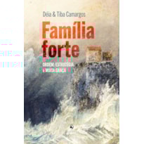 FAMÍLIA FORTE - ORDEM, ESTRATÉGIA E MUITA GRAÇA