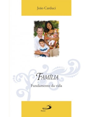 Família: fundamento da vida