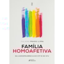 FAMÍLIA HOMOAFETIVA - NA JURISPRUDÊNCIA DO STF E DO STJ