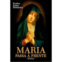 FAMÍLIA IGREJA DOMÉSTICA - MARIA PASSA À FRENTE