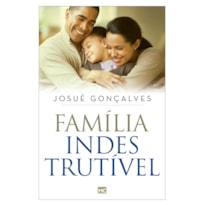 FAMÍLIA INDESTRUTÍVEL FAMÍLIA INDESTRUTÍVEL