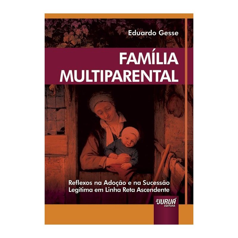 FAMÍLIA MULTIPARENTAL - REFLEXOS NA ADOÇÃO E NA SUCESSÃO LEGÍTIMA EM LINHA RETA ASCENDENTE