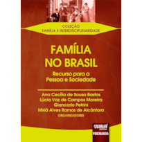 FAMÍLIA NO BRASIL - RECURSO PARA A PESSOA E SOCIEDADE