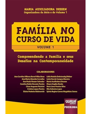 FAMÍLIA NO CURSO DE VIDA - VOLUME 1 - COMPREENDENDO A FAMÍLIA E SEUS DESAFIOS NA CONTEMPORANEIDADE