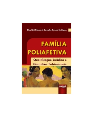 FAMÍLIA POLIAFETIVA - QUALIFICAÇÃO JURÍDICA E GARANTIAS PATRIMONIAIS