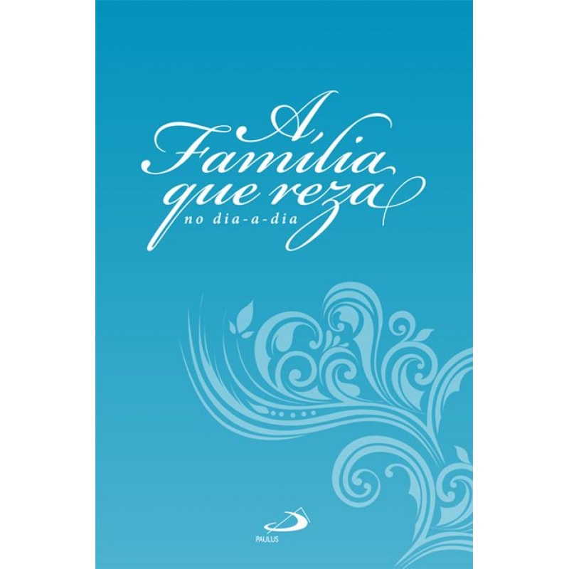 FAMILIA QUE REZA NO DIA A DIA, A