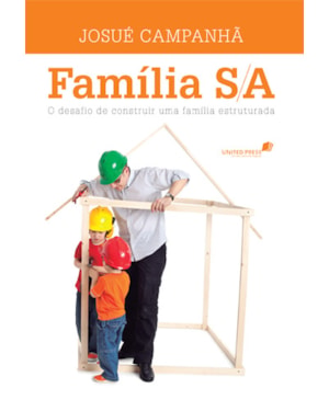 Família S/A: O desafio de construir uma família estruturada