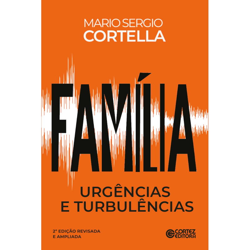 FAMÍLIA: URGÊNCIAS E TURBULÊNCIAS: 2ª EDIÇÃO REVISADA E AMPLIADA