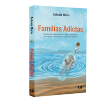 Famílias adictas: Um guia para navegar pelas águas turbulentas da adicção e reencontrar a calma em família