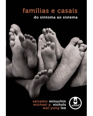 FAMÍLIAS E CASAIS: DO SINTOMA AO SISTEMA