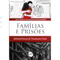 FAMÍLIAS E PRISÕES: (SOBRE)VIVÊNCIAS DE TRATAMENTO PENAL