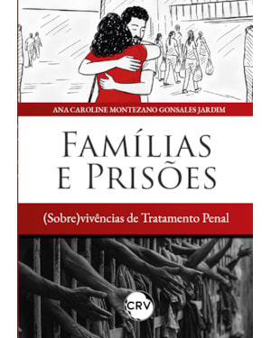 FAMÍLIAS E PRISÕES: (SOBRE)VIVÊNCIAS DE TRATAMENTO PENAL